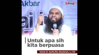 UNTUK APA KITA BERPUASA | Ustadz Dr. Syafiq Riza Basalamah, MA