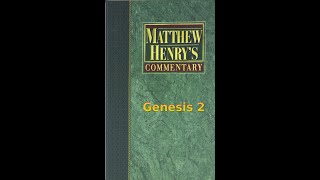 Matthew Henry's Commentary on the Whole Bible. Audio produced by Irv Risch. Genesis Chapter 2