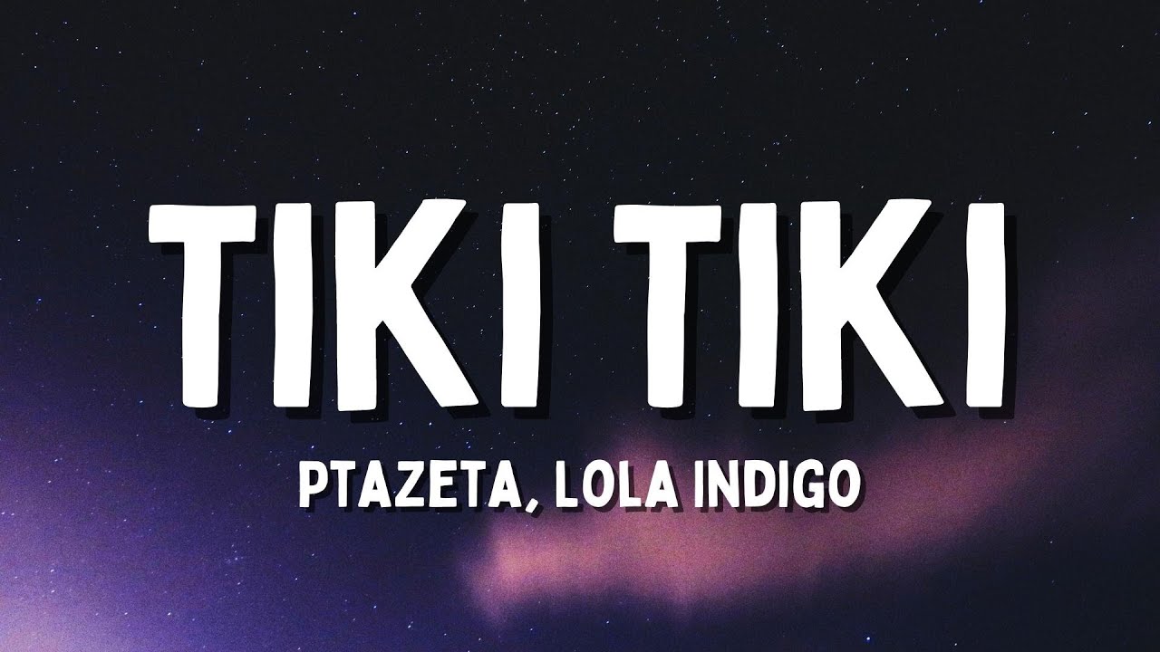 Ptazeta Lola Indigo   Tiki Tiki LetraLyrics