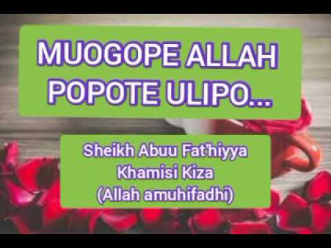 Muogope Allah popote ulipo Sheikh abuu fathiyya khamisi kiza