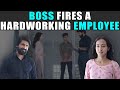 Boss fires a hardworking employee