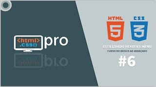 Estilizando Header e Menu - HTML e CSS do Básico ao Avançado - Aula 6