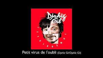 PETIT VIRUS DE L'OUBLI (Djahîz GIL) - "ISTOIRDÉMOI"