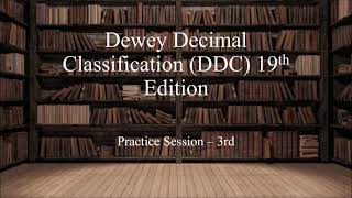 Dewey Decimal Classification (DDC) 19th Edition, Practice Session - 3rd