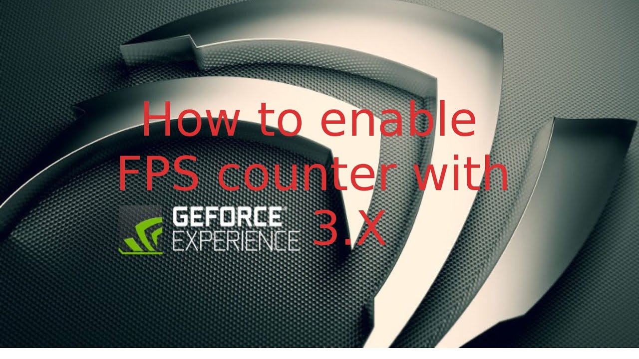 How To Enable Fps Counter With Geforce Experience 3 X Youtube