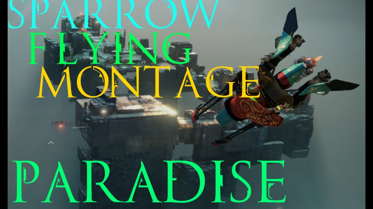 Paradise: Destiny Montage (Sparrow Flying)