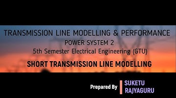Short Transmission Line Modelling | Power System | Electrical Engineering