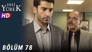 Deli Yürek - 78.Bölüm