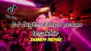 DJ terbaru -_ DJ tanpa pesan terakhir -_ dugem remix 2024 !!