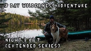 8 Day Wilderness Adventure with My Dog (Night 3 of 7) [Extended Version]