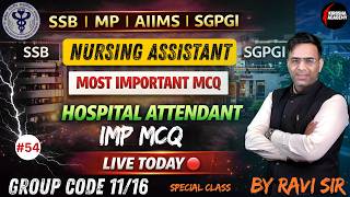 AIIMS CRE-5/MP/SSB/SGPGI, Hospital Attendant MCQ 🔥 | Nursing Assistant One Shot | Exam Booster#54