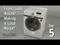 Front-Load Washer Is Noisy — Washing Machine Troubleshooting