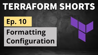 Terraform Shorts: Formatting Configuration