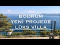 Bodrum Yeni Projede Lüks Villa