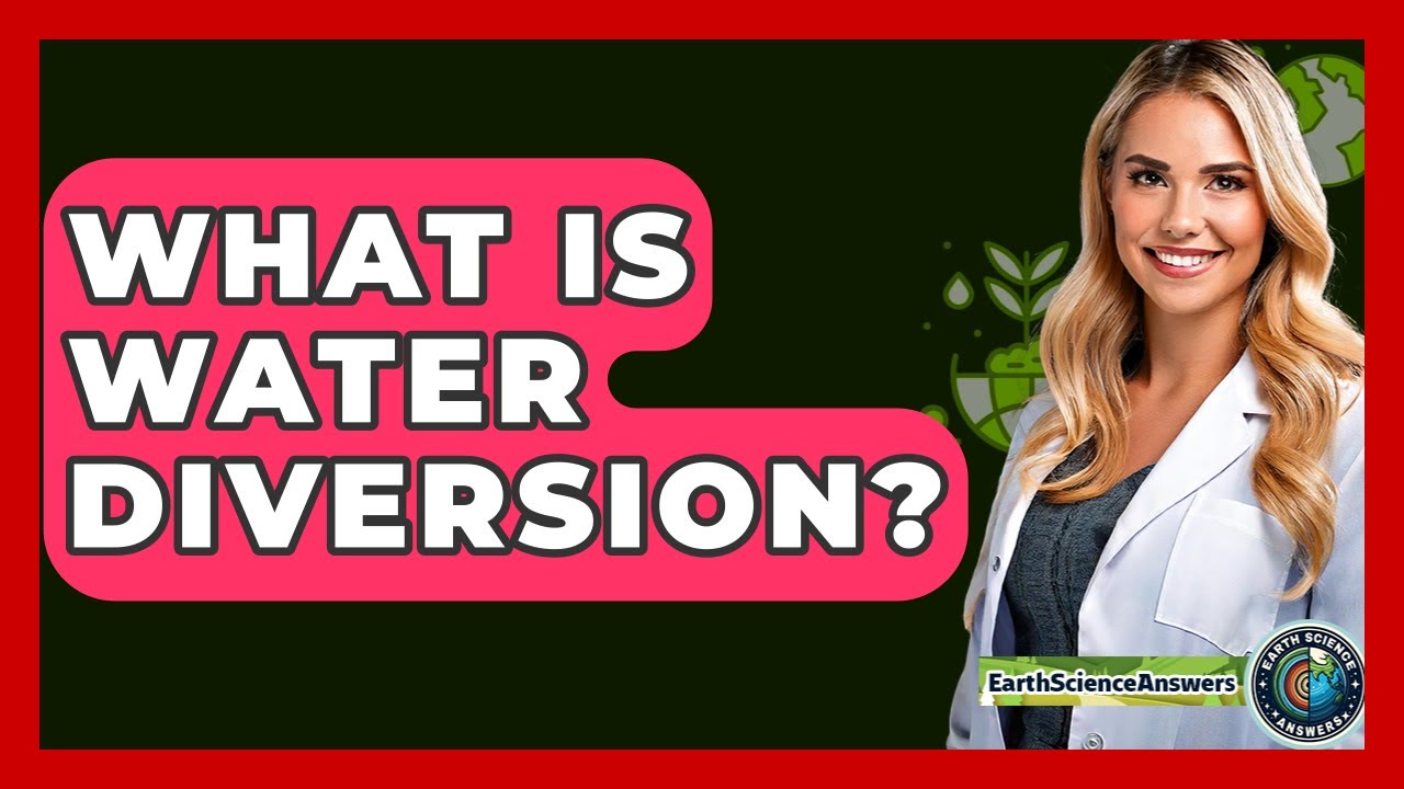 What Is Water Diversion? - Earth Science Answers