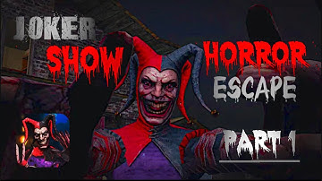 Joker Show: Horror escape part 1 | gameplay walkthrough