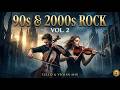 90s & 2000s Nostalgia Rock: Cinematic Cello & Violin Mix (Vol. 2)