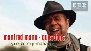 Manfred Mann - Questions ( Lyrik & terjemahan )