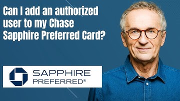 Can I add an authorized user to my Chase Sapphire Preferred Card?