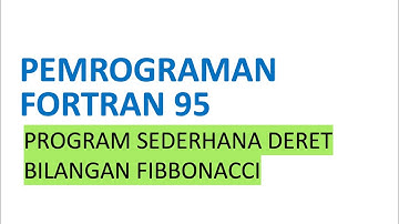 Pemrograman Fortran95: Program Sederhana Deret Bilangan Fibbonacci