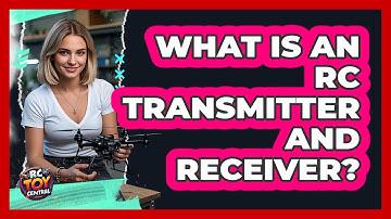 What Is An RC Transmitter And Receiver?