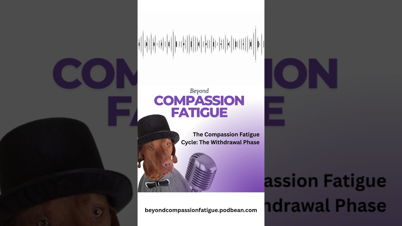 The Compassion Fatigue Cycle: The Withdrawal Phase 