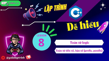 8. Toán tử logic, Toán tử tiền tố, hậu tố (prefix, postfix) - lập trình C++ căn bản
