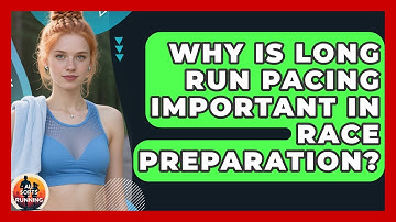 Why Is Long Run Pacing Important in Race Preparation? - All Sorts Of Running