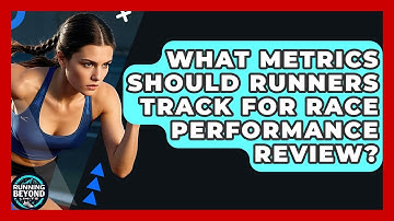What Metrics Should Runners Track For Race Performance Review? - Running Beyond Limits