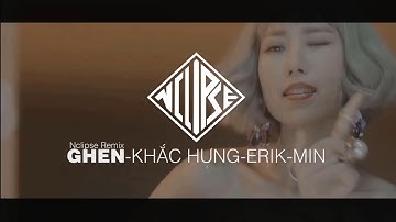 Erik ft Min & Khắc Hưng - Ghen (Nclipse Remix)