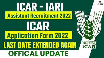 ICAR IARI Assistant Recruitment | ICAR Application Form 2022 | Last Date Extended | Official Update
