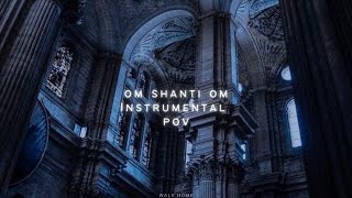 Om Shanti Om Instrumental 𝙨𝙡𝙤𝙬𝙚𝙙 𝙩𝙤 𝙥𝙚𝙧𝙛𝙚𝙘𝙩𝙞𝙤𝙣 𝙧𝙚𝙫𝙚𝙧𝙗 Pov
