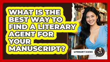 What Is The Best Way To Find A Literary Agent For Your Manuscript? - Literary Icons