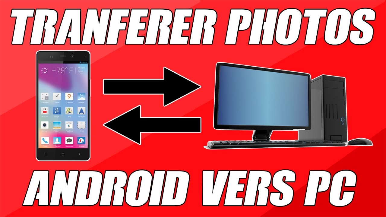 transferer des photos android sur pc transfert photos android vers pc