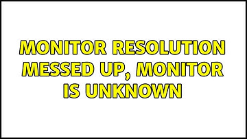 Ubuntu: Monitor resolution messed up, monitor is unknown (2 Solutions!!)