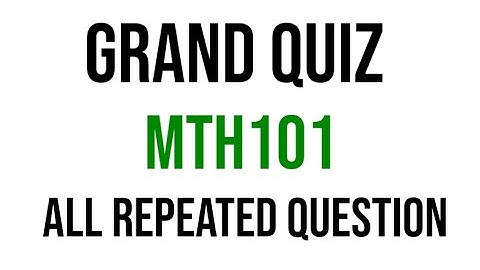 MTH101 GRAND QUIZ Solved|||all repeated Question|||Full marks|||virtual university.