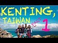 KENTING! Taiwan! Part 1/3