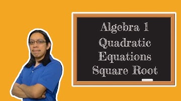 Solving Quadratic Equations w/ Square Root [Algebra 1] [Part 1]