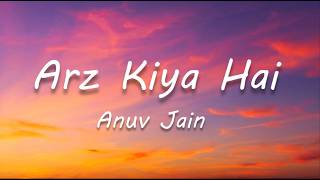 Anuv Jain – Arz Kiya Hai (Lyrics)