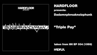 Hardfloor presents: Dadamnphreaknoizphunk - &quot;Triple Pay&quot; (1995)