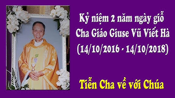 Tưởng nhớ Cha cố Giuse Vũ Viết Hà về với Chúa (14/10/2016 - 2018)