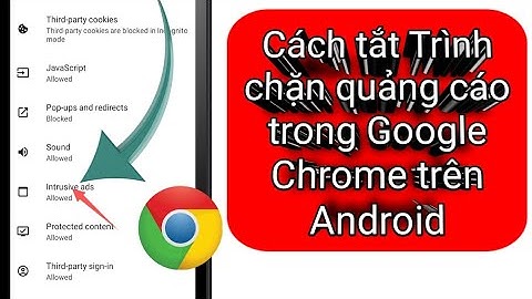 Cách tắt Trình chặn quảng cáo trong Google Chrome trên Android(2024).