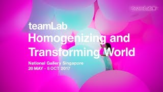 teamLab: Homogenizing and Transforming World
