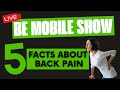 Be Mobile Show - 5 Facts about Back Pain