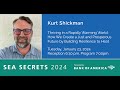 Sea secrets 2024 with kurt shickman
