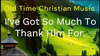 I've Got So Much To Thank Him For (with LYRICS)