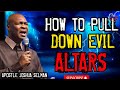 HOW TO PULL DOWN EVIL ALTARS | APOSTLE JOSHUA SELMAN