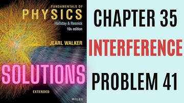 Halliday resnick chapter 35 problem 41 solution | Fundamentals of physics 10e solutions