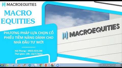 [Học trực tuyến] - Phương pháp chọn lựa cổ phiếu tiềm năng cho nhà đầu tư mới | Macro Equities