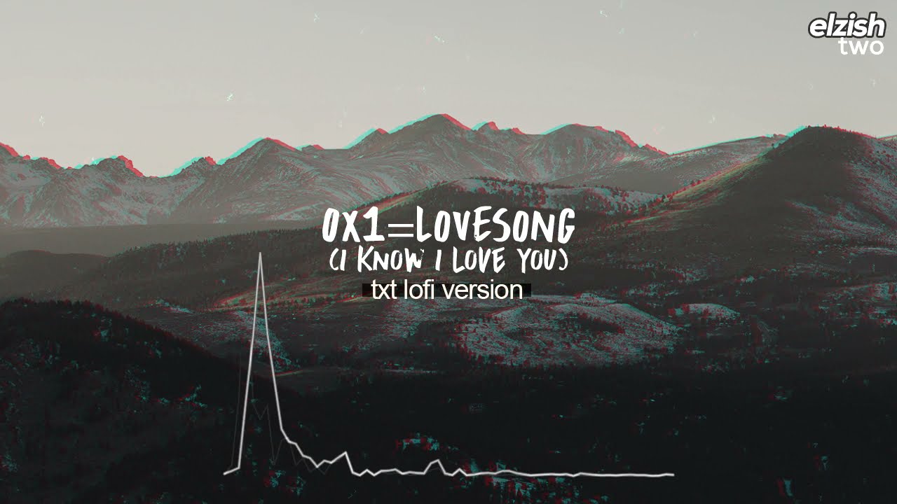 0x1 lovesong (i know i love you) lofi version | txt chill hip hop remix (ft. seori)